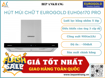 Máy hút mùi chữ T Eurogolg  EUH06170 PRO